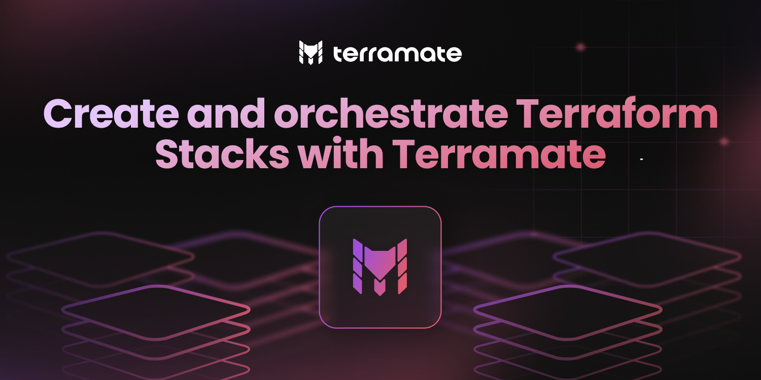 Create and orchestrate Terraform Stacks with Terramate