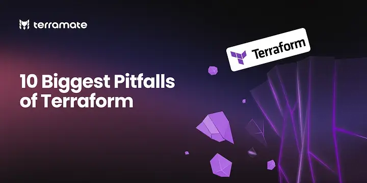 10 Biggest Pitfalls of Terraform