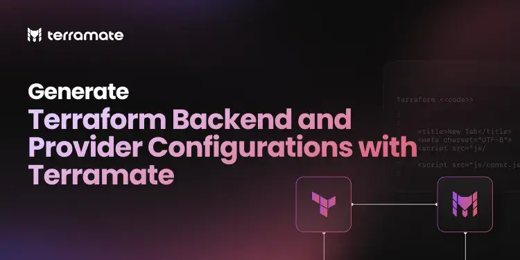 Generate Terraform Backend / Provider Configurations with Terramate